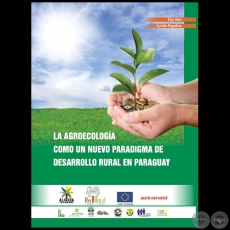 LA AGROECOLOGÍA COMO UN NUEVO PARADIGMA DE DESARROLLO RURAL EN PARAGUAY - Autoría: ELSY VERA, QUINTÍN RIQUELME - Año 2017